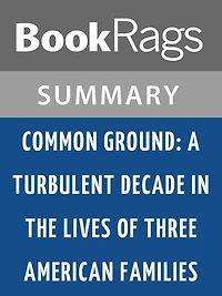 Common Ground: A Turbulent Decade in the Lives of Three American Families by J. Anthony Lukas l Summary & Study Guide