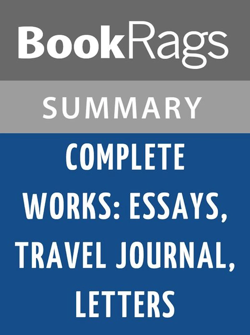 Complete Works: Essays, Travel Journal, Letters by Michel de Montaigne l Summary & Study Guide