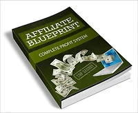 Affiliate Blueprint: Complete Guide To Building Your Online Fortune With Affiliate Marketing!