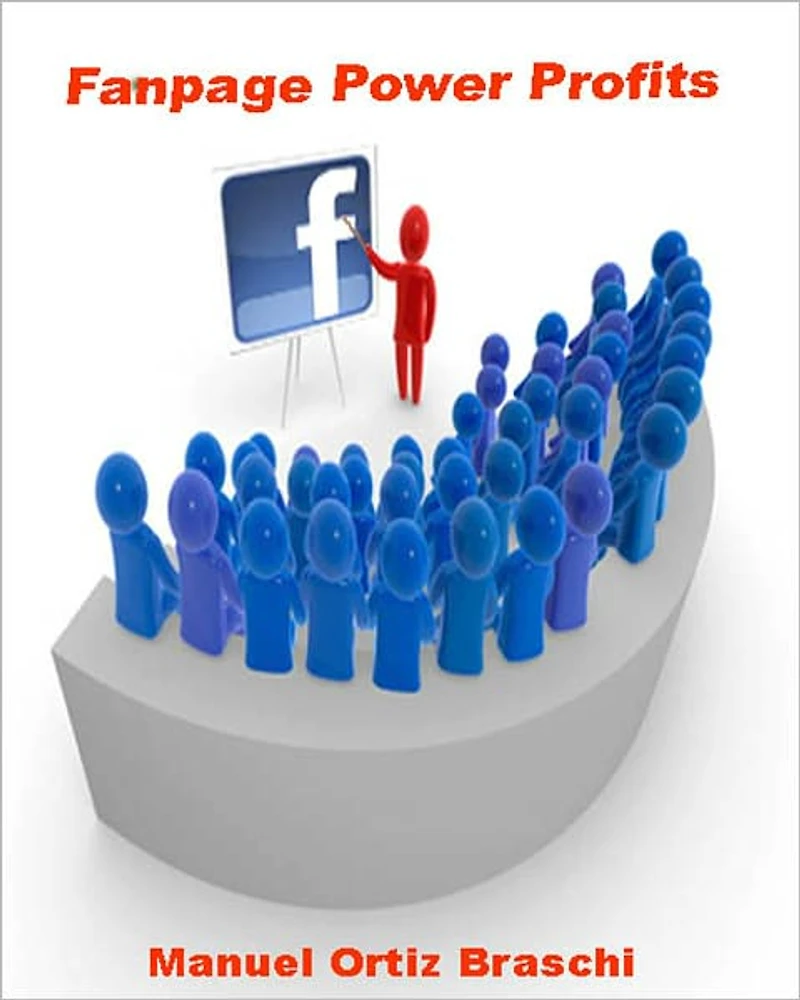 Fanpage Power Profits: How to Dominate Any Niche Using Your Facebook Fanpage!