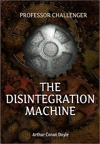 The Disintegration Machine: A Science Fiction Novel
