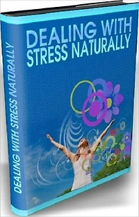 Dealing With Stress Naturally - Stress Management Study Guide ebook