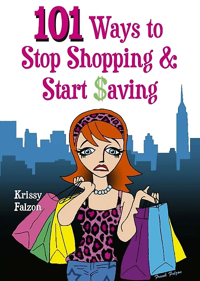101 WAYS TO STOP SHOPPING AND START SAVING