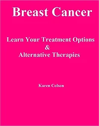 Breast Cancer: Learn Your Treatment Options & Alternative Therapies