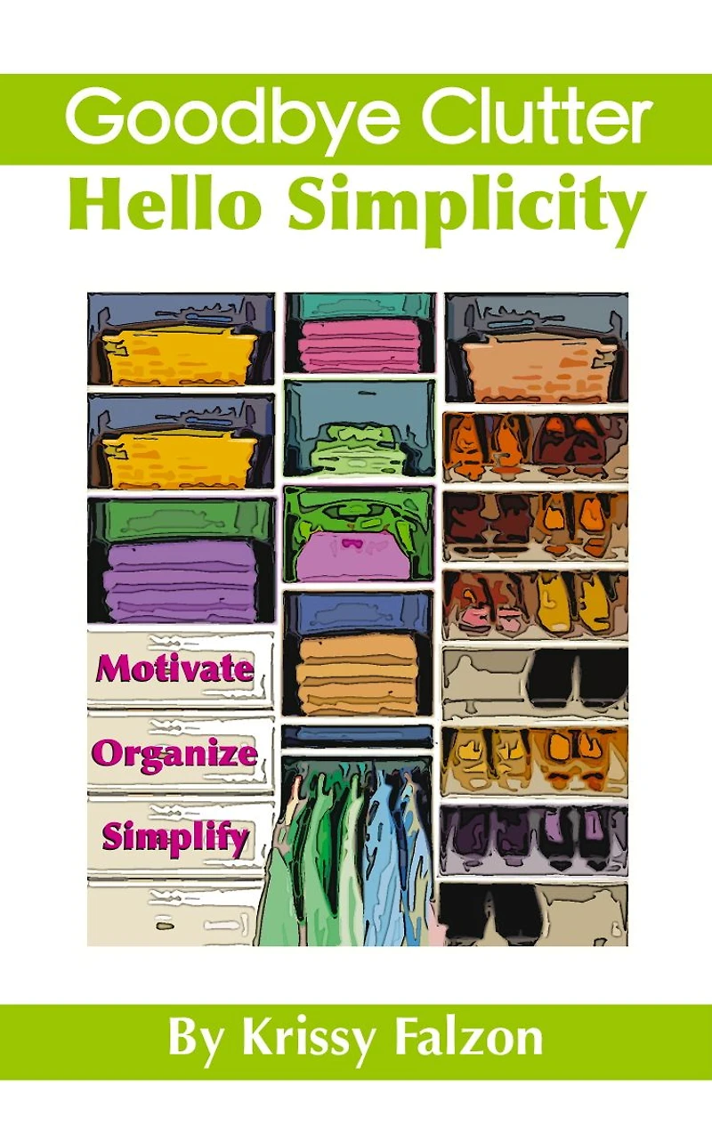 Goodbye Clutter, Hello Simplicity