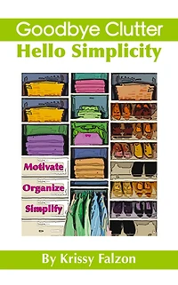 Goodbye Clutter, Hello Simplicity