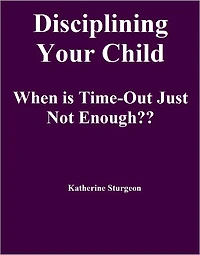 Disciplining Your Child When is Time-Out Just Not Enough??