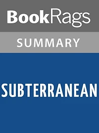 Subterranean by James Rollins Summary & Study Guide