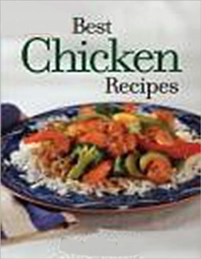Best Chicken Recipes: A collection of 300 baked, roasted, grilled,smoked,BBQ and Teriyaki chicken recipes
