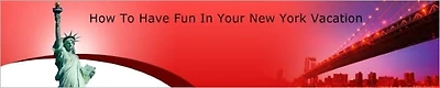 How To Have Fun In Your New York Vacation