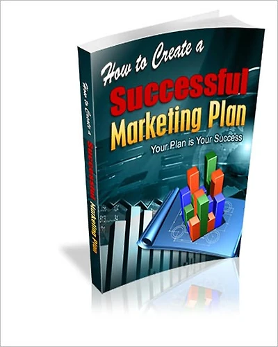 How to Create a Successful Marketing Plan: Your Plan Is Your Success! AAA+++
