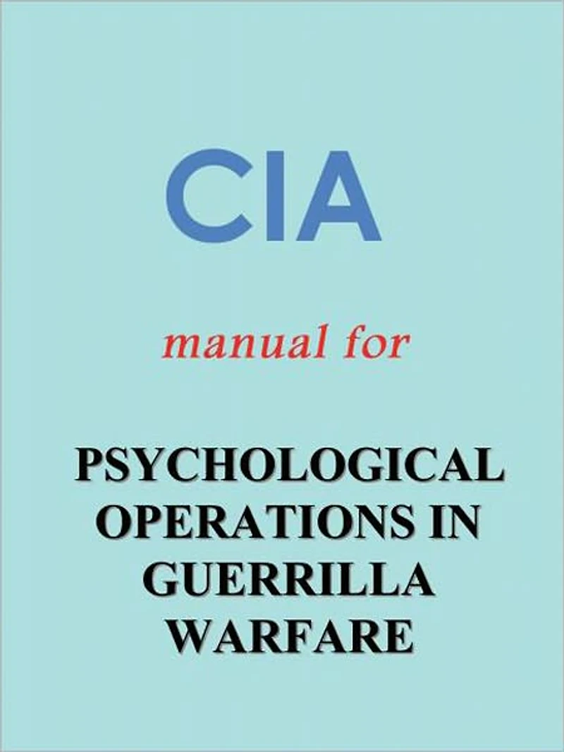 CIA Manual for PSYCHOLOGICAL OPERATIONS IN GUERRILLA WARFARE (Nook Edition with foreword by the Editor)
