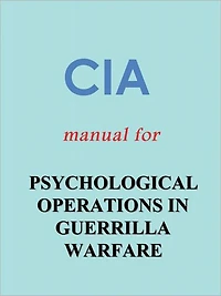 CIA Manual for PSYCHOLOGICAL OPERATIONS IN GUERRILLA WARFARE (Nook Edition with foreword by the Editor)