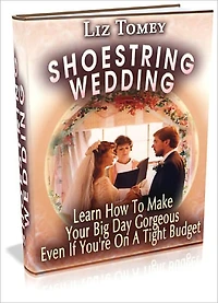 Shoestring Wedding Learn how to make your big day gorgeous even if you're on a tight budget