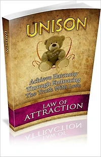 Unison: Achieve Harmony Through Embracing The Truth With Love! (Brand New)