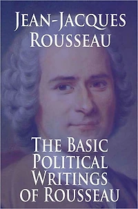 The Basic Political Writings of Rousseau