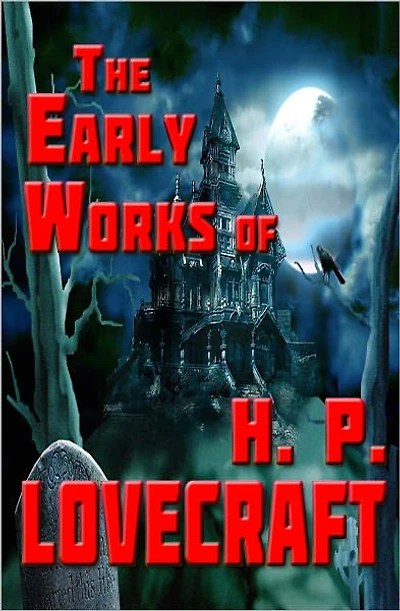 The Early Works of H. P. Lovecraft