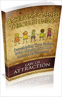 Achieving Oneness Through Unison: Developing True Union With Others With One Accord Of Harmony! (Brand New)