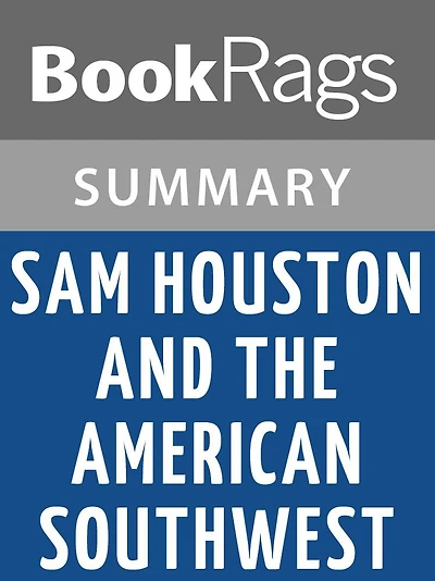 Sam Houston and the American Southwest by Randolph B. Campbell Summary & Study Guide