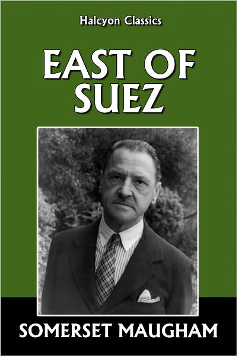 East of Suez by Somerset Maugham