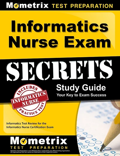 Informatics Nurse Exam Secrets Study Guide: Informatics Test Review for the Informatics Nurse Certification Exam