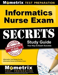 Informatics Nurse Exam Secrets Study Guide: Informatics Test Review for the Informatics Nurse Certification Exam