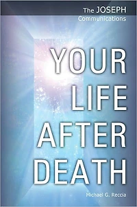 The Joseph Communications: Your Life After Death