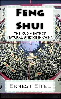 Feng Shui: the Rudiments of Natural Science in China