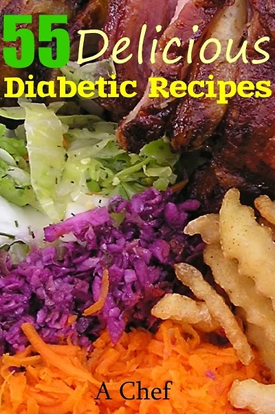 55 Delicious Diabetic Recipes