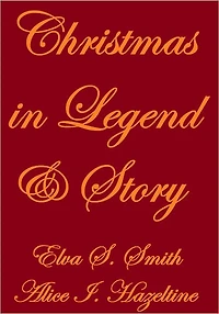 CHRISTMAS IN LEGEND AND STORY