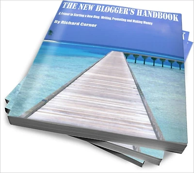 The New Blogger's Handbook: A Primer to Starting a New Blog, Writing Promoting and Making Money