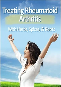 Treating Rheumatoid Arthritis With Herbs, Spices, & Roots