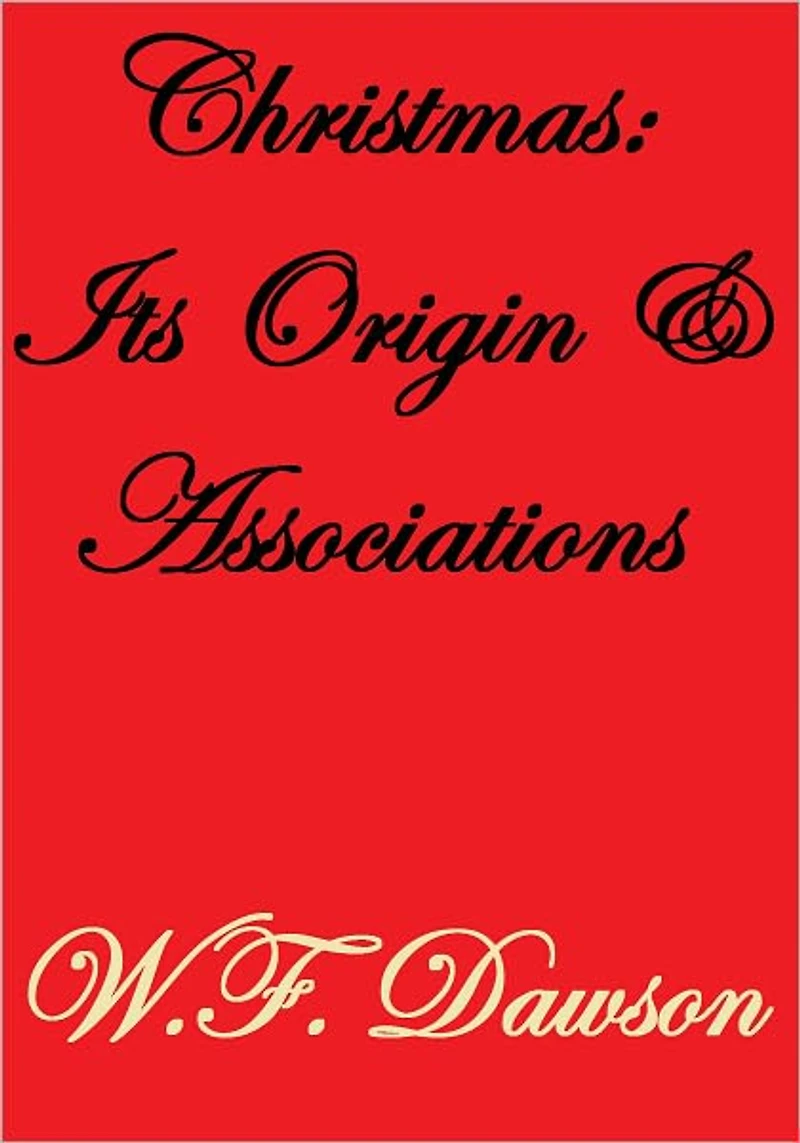 Christmas: Its Origin & Associations
