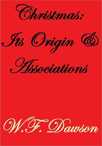 Christmas: Its Origin & Associations