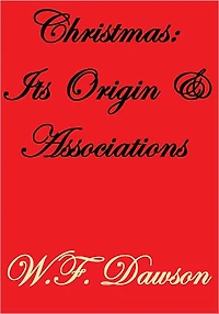 Christmas: Its Origin & Associations