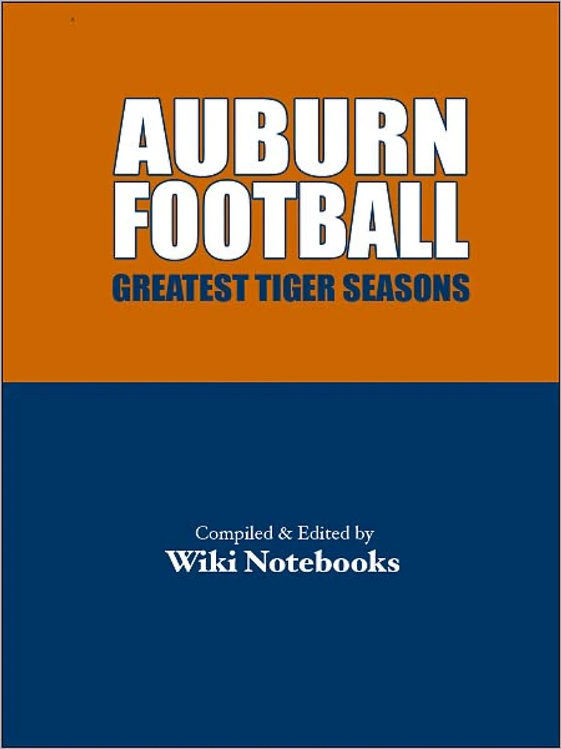 Auburn Football Greatest Seasons: Wiki Notebook