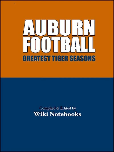 Auburn Football Greatest Seasons: Wiki Notebook