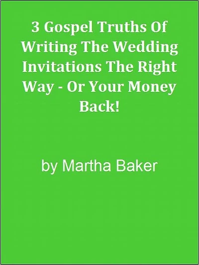 3 Gospel Truths Of Writing The Wedding Invitations The Right Way - Or Your Money Back!