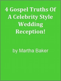 4 Gospel Truths Of A Celebrity Style Wedding Reception!