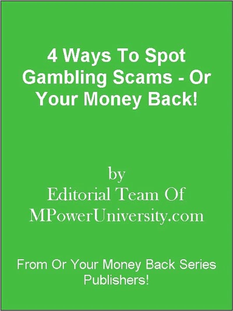 4 Ways To Spot Gambling Scams - Or Your Money Back!