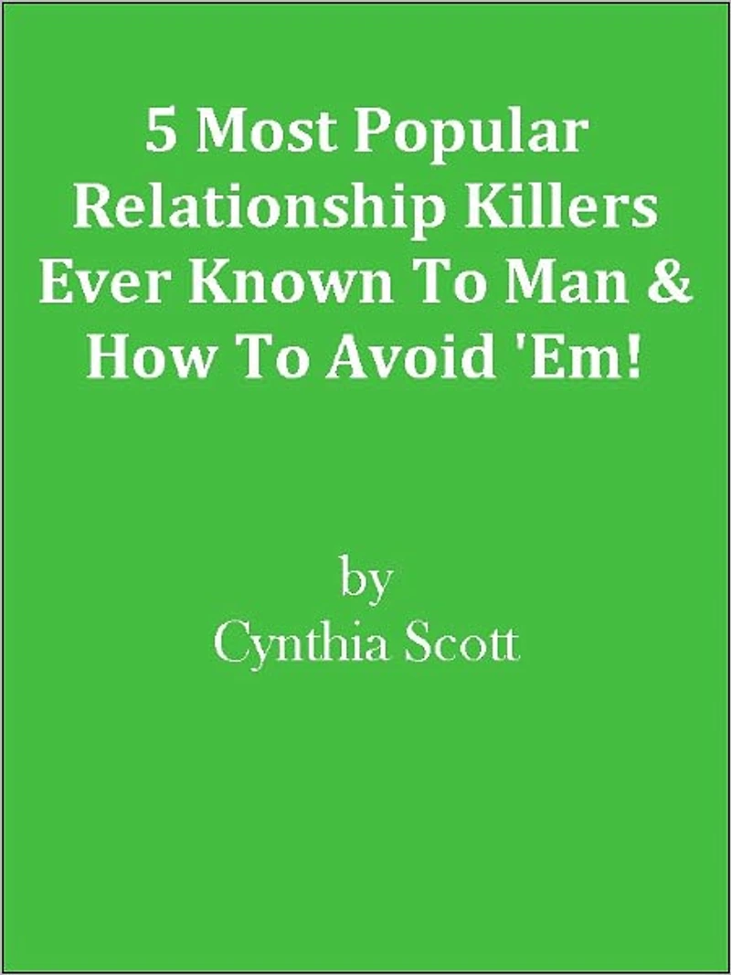 5 Most Popular Relationship Killers Ever Known To Man & How To Avoid 'Em!