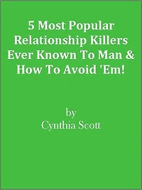 5 Most Popular Relationship Killers Ever Known To Man & How To Avoid 'Em!