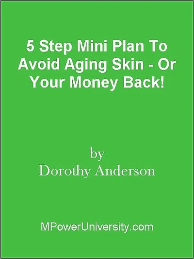 5 Step Mini Plan To Avoid Aging Skin - Or Your Money Back!