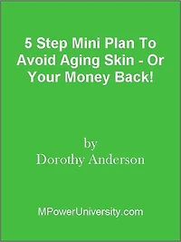 5 Step Mini Plan To Avoid Aging Skin - Or Your Money Back!