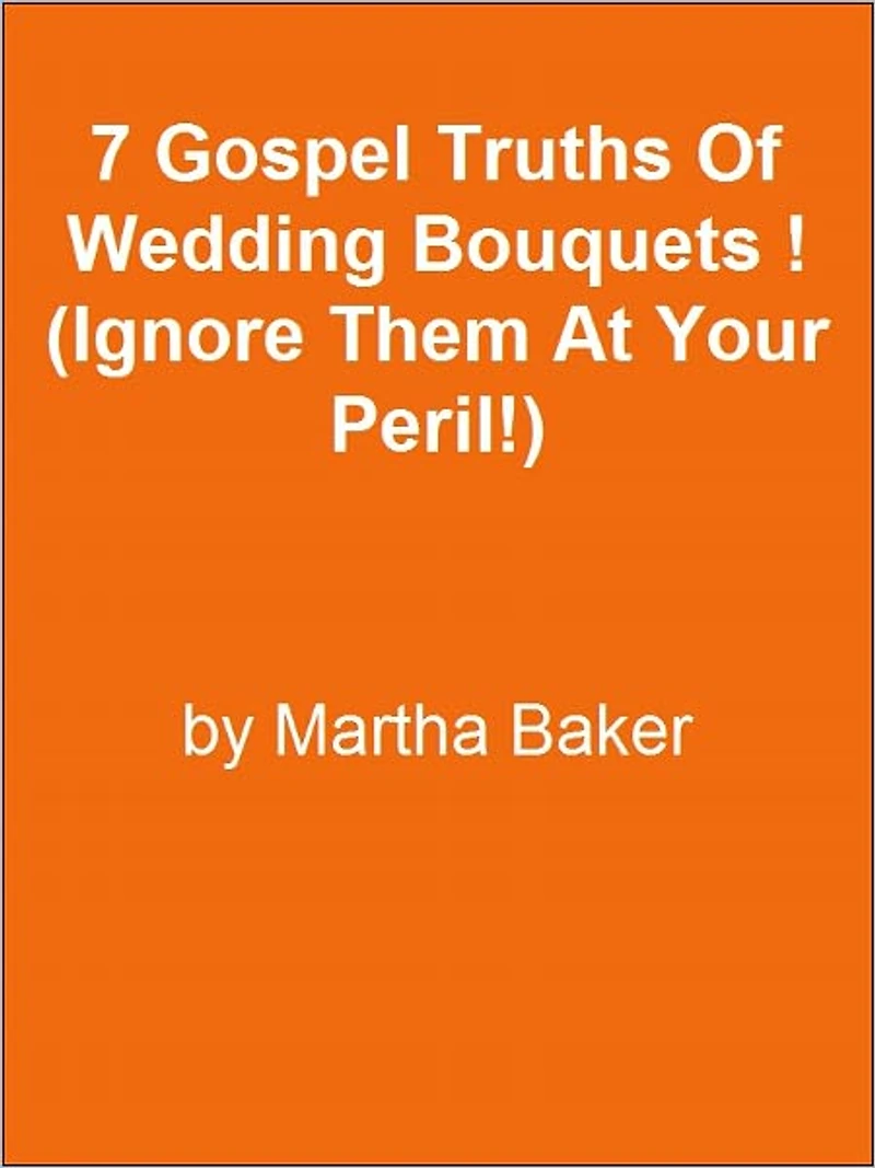 7 Gospel Truths Of Wedding Bouquets ! (Ignore Them At Your Peril!)