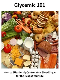 Glycemic 101: How to Effortlessly Control Your Blood Sugar for the Rest of Your Life