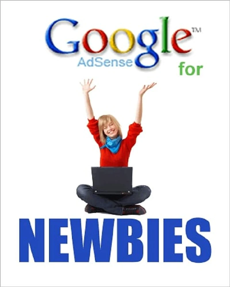 Google AdSense for NEWBIES