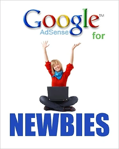 Google AdSense for NEWBIES