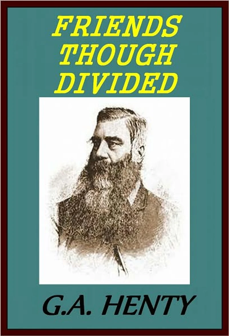 Friends Though Divided: A Tale of the Civil War