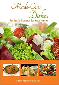 Made-Over Dishes: Fantastic Recipes for Your Home